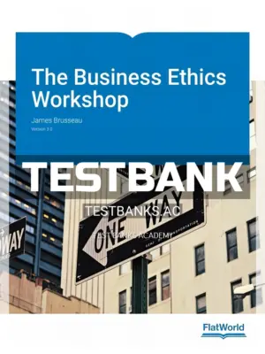 Test Bank for Business Ethics Workshop Version 3 0 3rd Edition by Brusseau