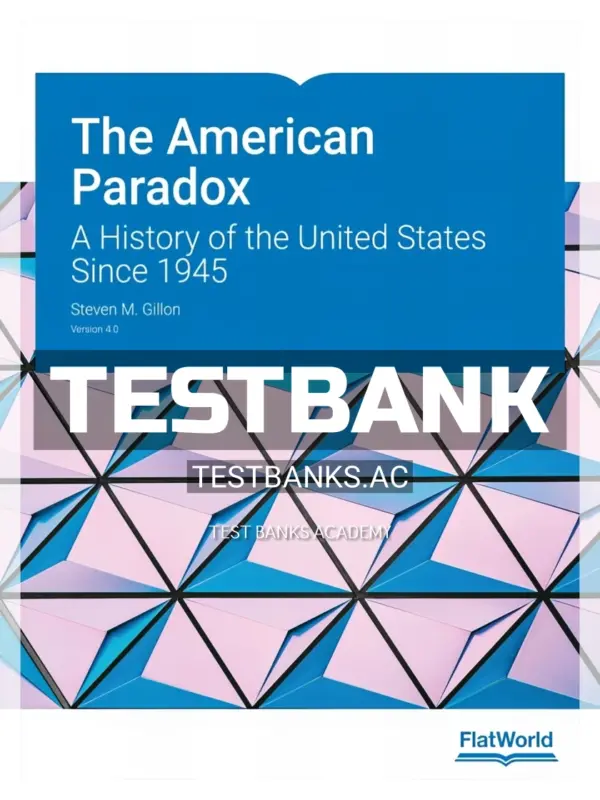 Test Bank for American Paradox A History of the United States Since 1945 4th Edition by Gillon