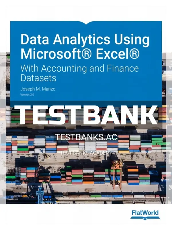 Test Bank for Data Analytics Using Microsoft Excel Version 2 With Accounting and Finance Datasets 2nd Edition by Manzo