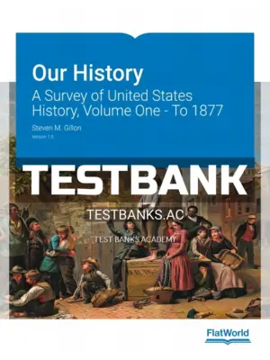 Test Bank for Our History A Survey of United States History Volume One To 1877 1st Edition by Gillon