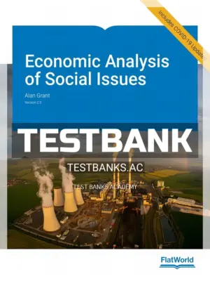 Test Bank for Economic Analysis of Social Issues 2nd Edition by Grant