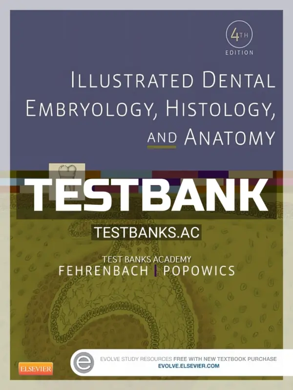 Test Bank for Illustrated Dental Embryology Histology and Anatomy 4th Edition by Fehrenbach
