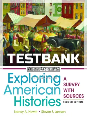 Test Bank for Exploring American Histories Volume 2 A Survey with Sources 2nd Edition by Hewitt