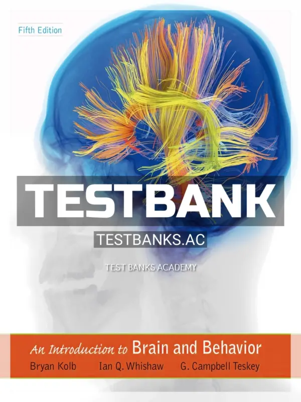 Test Bank for Introduction to Brain and Behavior 5th Edition by Kolb