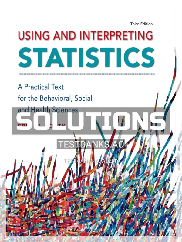 Solutions Manual for Using and Interpreting Statistics 3rd Edition by Corty
