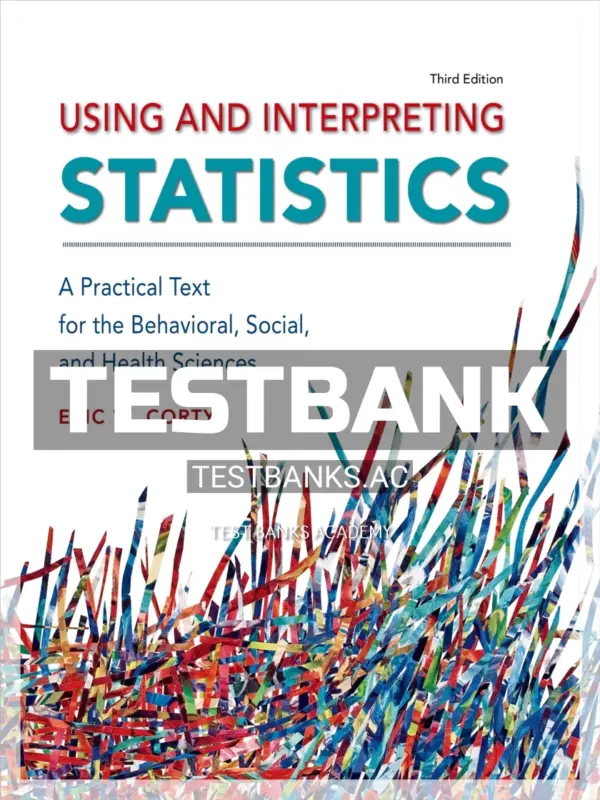 Test Bank for Using and Interpreting Statistics 3rd Edition by Corty
