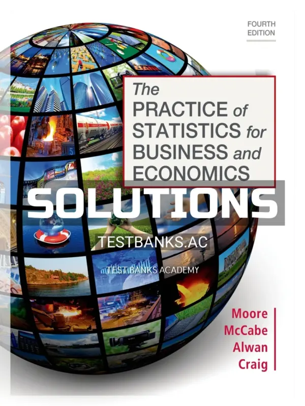 Solutions Manual for Practice of Statistics for Business and Economics 4th Edition by Moore