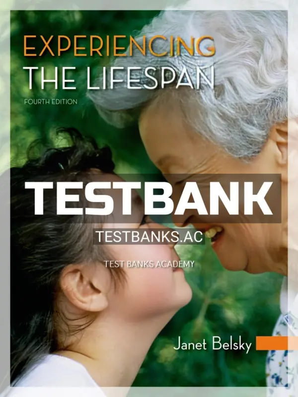 Test Bank for Experiencing the Lifespan 4th Edition by Belsky