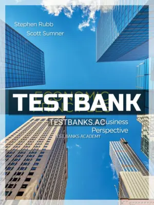 Test Bank for Economics Principles A Business Perspective 1st Edition by Rubb