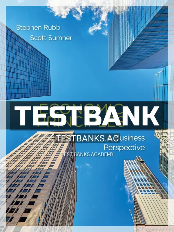 Test Bank for Economics Principles A Business Perspective 1st Edition by Rubb