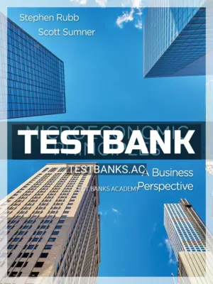 Test Bank for Microeconomic Principles A Business Perspective 1st Edition by Rubb