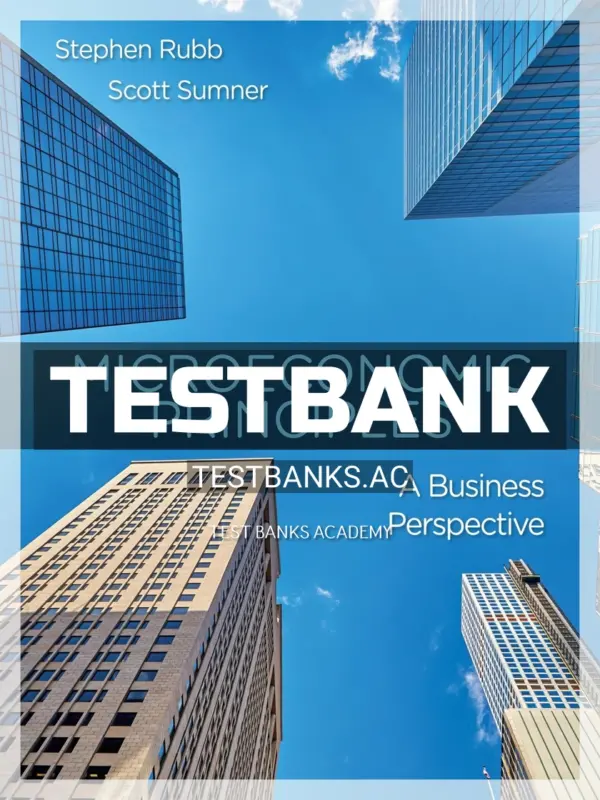 Test Bank for Microeconomic Principles A Business Perspective 1st Edition by Rubb