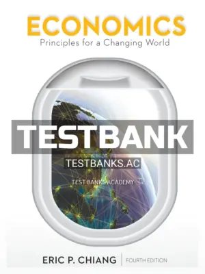 Test Bank for Economics Principles for a Changing World 4th Edition by Chiang