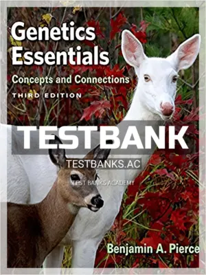 Test Bank for Genetics Essentials Concepts and Connections 3rd Edition by Pierce