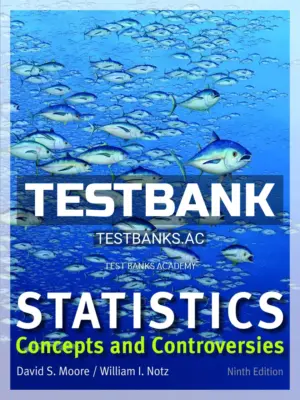 Test Bank for Statistics Concepts and Controversies 9th Edition by Moore