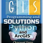 Solutions Manual for Introduction to GIS Programming and Fundamentals with Python and ArcGIS 1st Edition by Yang