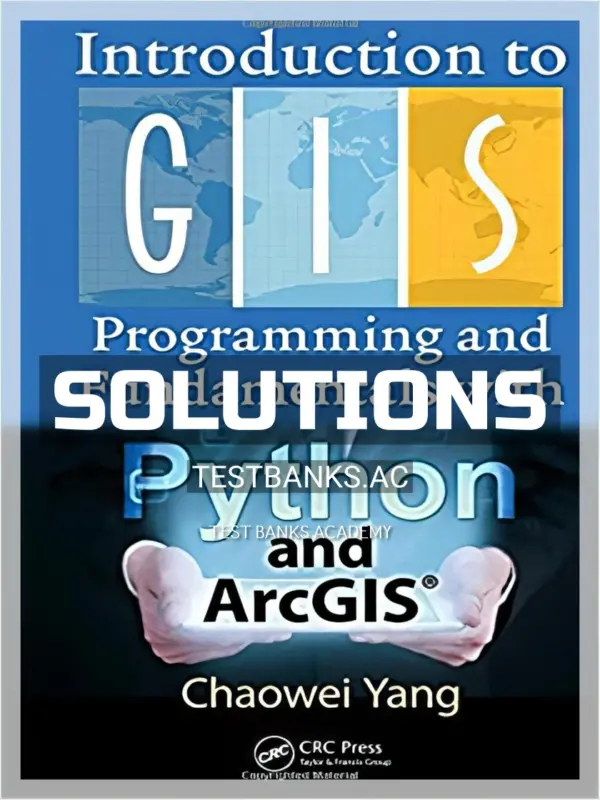 Solutions Manual for Introduction to GIS Programming and Fundamentals with Python and ArcGIS 1st Edition by Yang