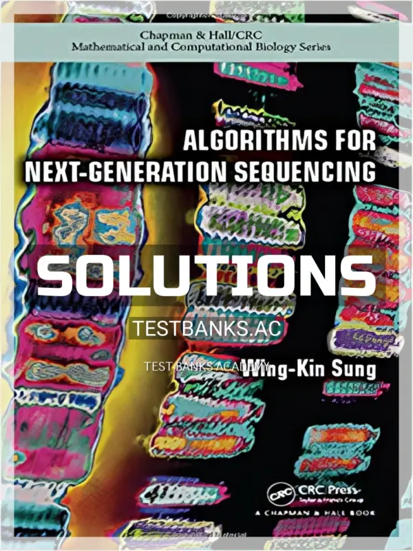 Solutions Manual for Algorithms for Next Generation Sequencing 1st Edition by Sung