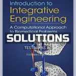 Solutions Manual for Introduction to Integrative Engineering A Computational Approach to Biomedical Problems 1st Edition by Zhang
