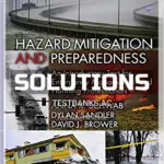 Solutions Manual for Hazard Mitigation and Preparedness An Introductory Text for Emergency Management and Planning Professionals 2nd Edition by Schwab