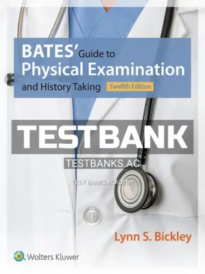 Test Bank for Bates' Guide to Physical Examination and History Taking 12th Edition by Bickley