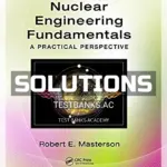 Solutions Manual for Nuclear Engineering Fundamentals A Practical Perspective 1st Edition by Masterson