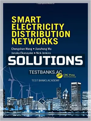 Solutions Manual for Smart Electricity Distribution Networks 1st Edition by Wang