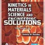 Solutions Manual for Kinetics in Materials Science and Engineering 1st Edition by Readey