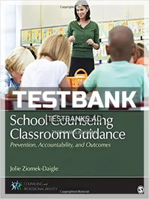 Test Bank for School Counseling Classroom Guidance Prevention Accountability and Outcomes 1st Edition by Ziomek Daigle