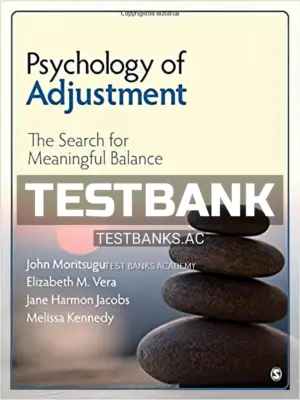 Test Bank for Psychology of Adjustment The Search for Meaningful Balance 1st Edition by Moritsugu