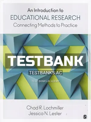 Test Bank for Introduction to Educational Research Connecting Methods to Practice 1st Edition by Lochmiller