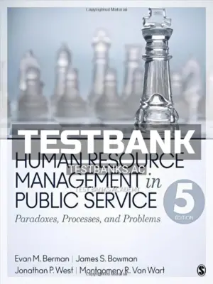 Test Bank for Human Resource Management in Public Service Paradoxes Processes and Problems 5th Edition by Berman