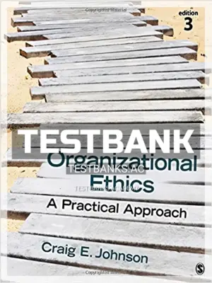 Test Bank for Organizational Ethics A Practical Approach 3rd Edition by Johnson