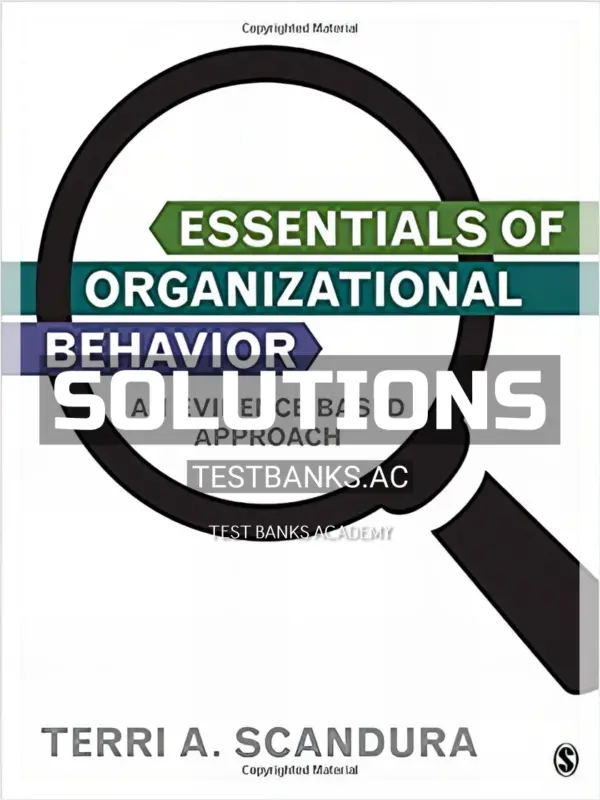Solutions Manual for Essentials of Organizational Behavior An Evidence Based Approach 1st Edition by Scandura