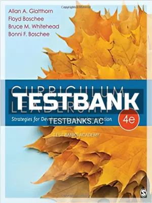 Test Bank for Curriculum Leadership Strategies for Development and Implementation 4th Edition by Glatthorn
