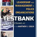 Test Bank for Leadership and Management in Police Organizations 1st Edition by Giblin