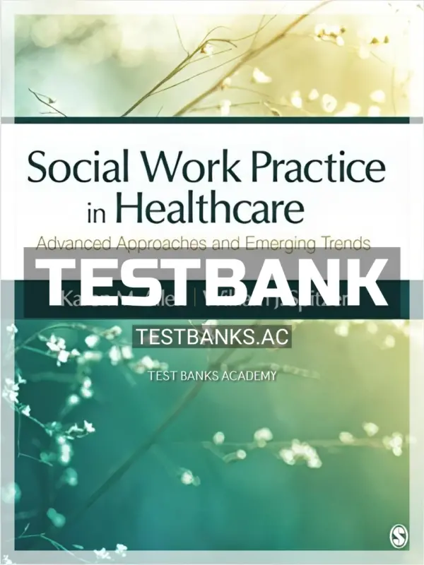 Test Bank for Social Work Practice in Healthcare Advanced Approaches and Emerging Trends 1st Edition by Allen