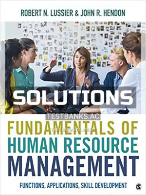 Solutions Manual for Fundamentals of Human Resource Management Functions Applications Skill Development 1st Edition by Lussier