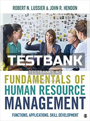 Test Bank for Fundamentals of Human Resource Management Functions Applications Skill Development 1st Edition by Lussier