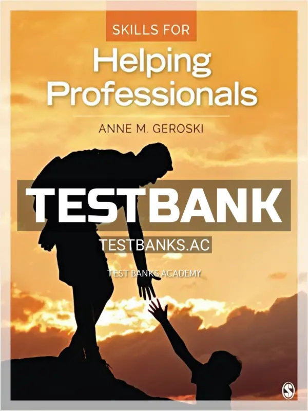 Test Bank for Skills for Helping Professionals 1st Edition by Geroski
