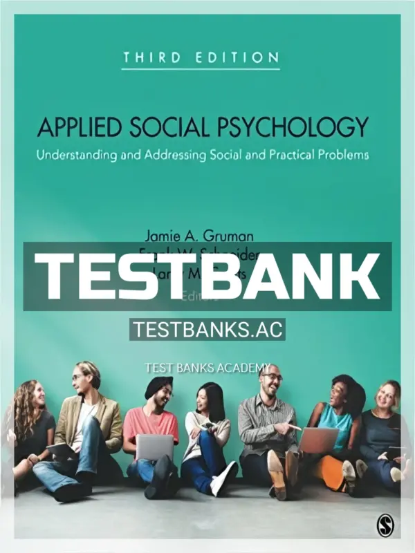 Test Bank for Applied Social Psychology Understanding and Addressing Social and Practical Problems 3rd Edition by Gruman
