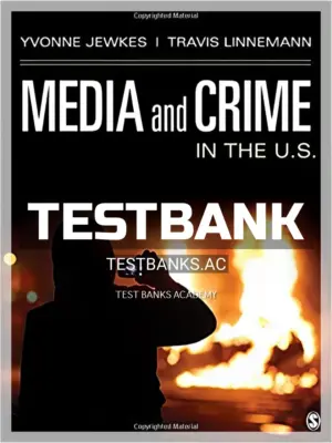 Test Bank for Media and Crime in the U.S. 1st Edition by Jewkes