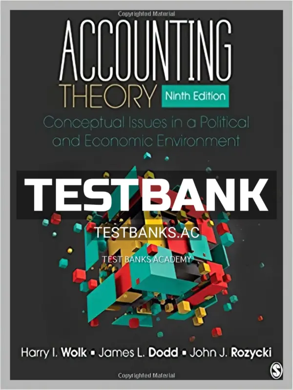 Test Bank for Accounting Theory Conceptual Issues in a Political and Economic Environment 9th Edition by Wolk