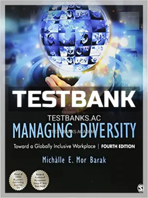 Test Bank for Managing Diversity Toward a Globally Inclusive Workplace 4th Edition by Barak