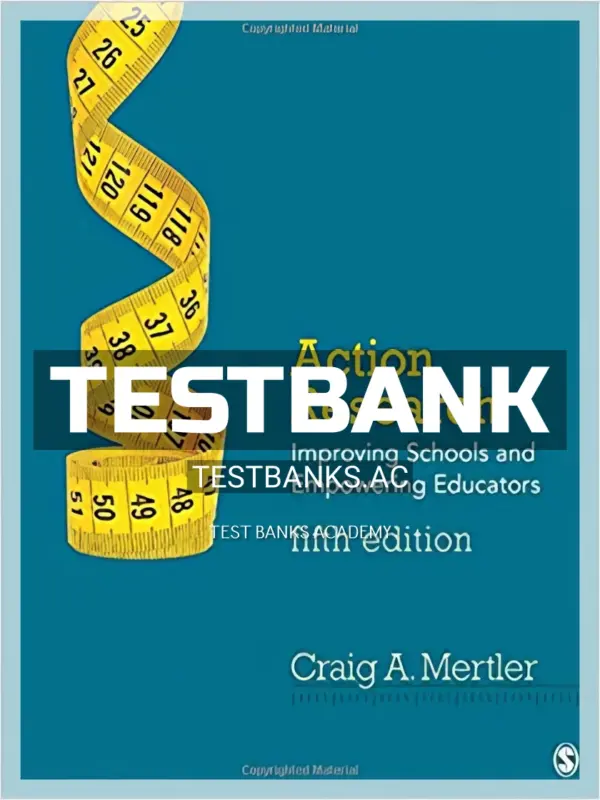 Test Bank for Action Research Improving Schools and Empowering Educators 5th Edition by Mertler