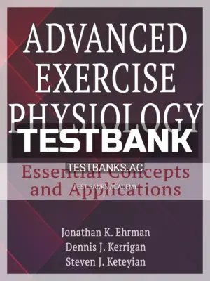 Test Bank for Advanced Exercise Physiology 1st Edition by Ehrman