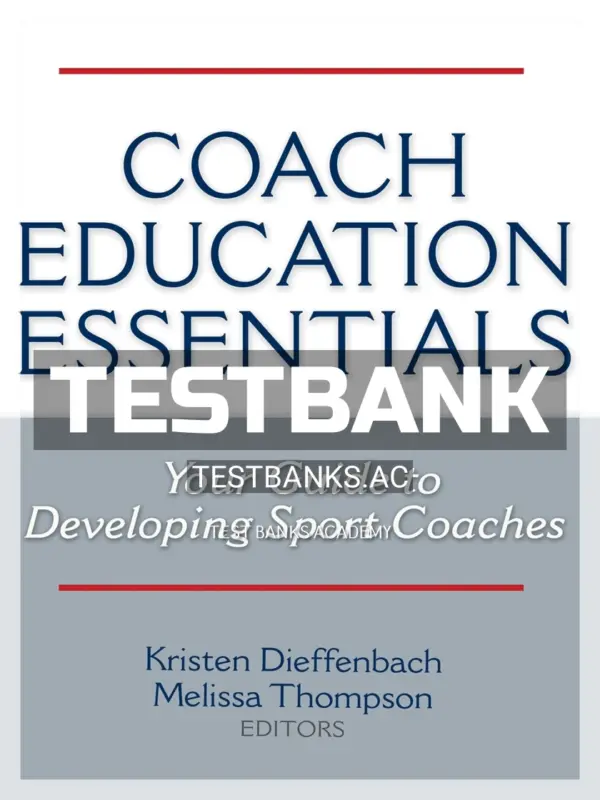 Test Bank for Coach Education Essentials 1st Edition by Dieffenbach