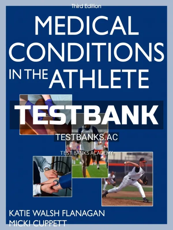 Test Bank for Medical Conditions in the Athlete 3rd Edition by Flanagan