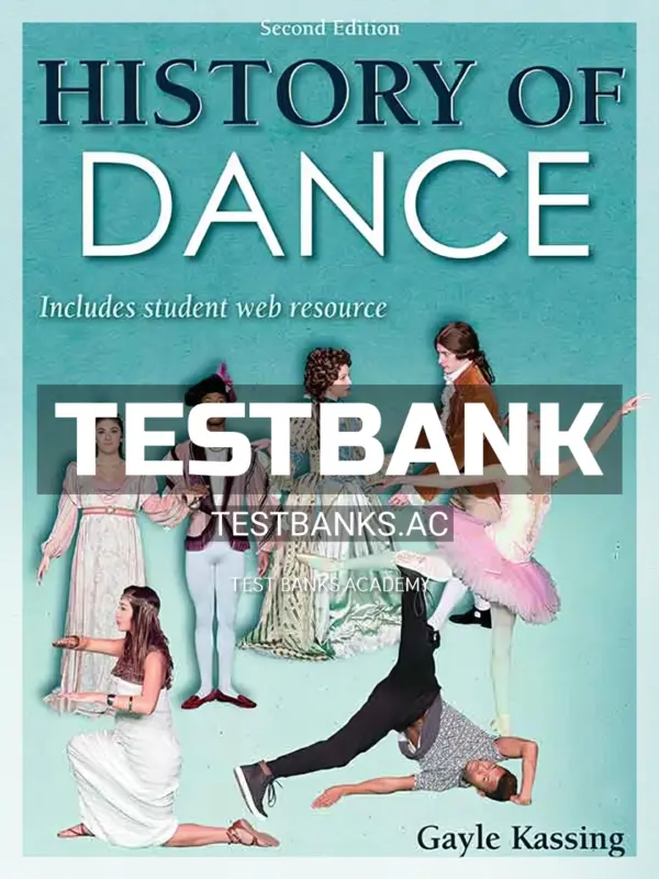 Test Bank for History of Dance 2nd Edition by Kassing