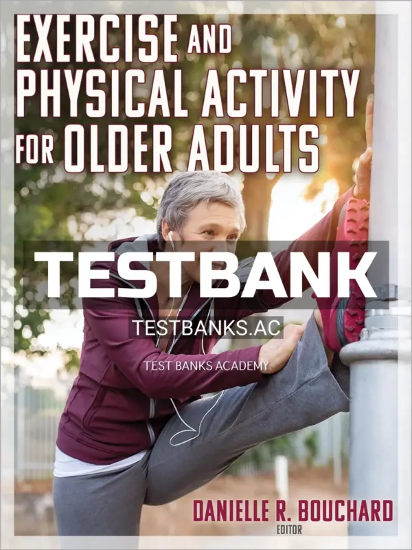 Test Bank for Exercise and Physical Activity for Older Adults 1st Edition by Bouchard
